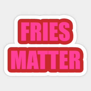 Fries Matter Sticker